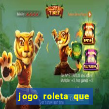 jogo roleta que ganha dinheiro