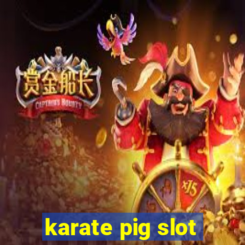 karate pig slot