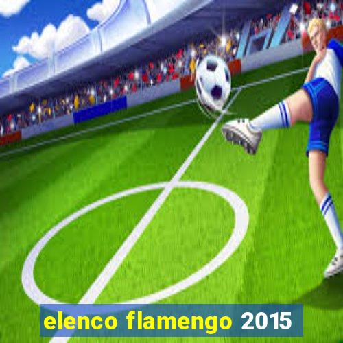 elenco flamengo 2015