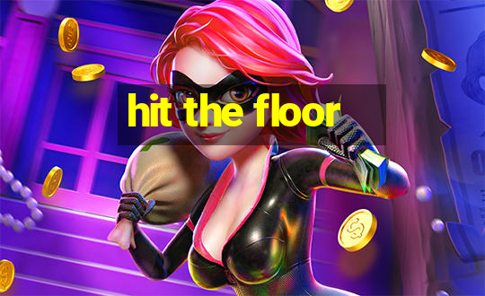 hit the floor