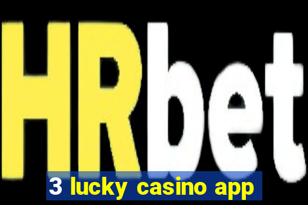 3 lucky casino app