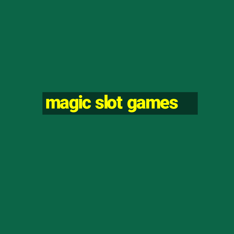 magic slot games