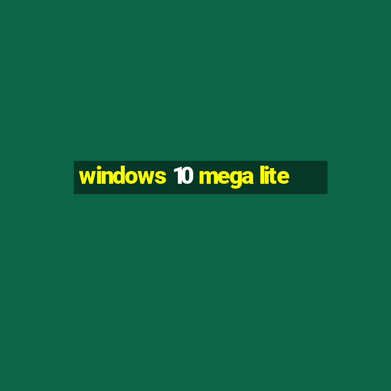 windows 10 mega lite