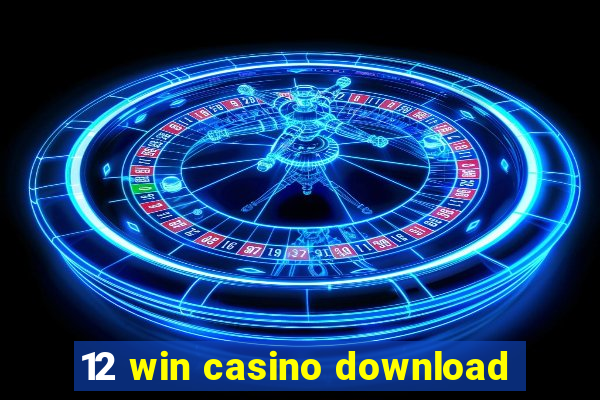 12 win casino download