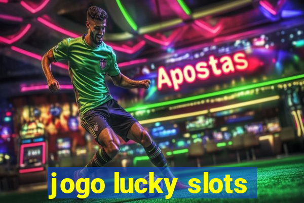 jogo lucky slots