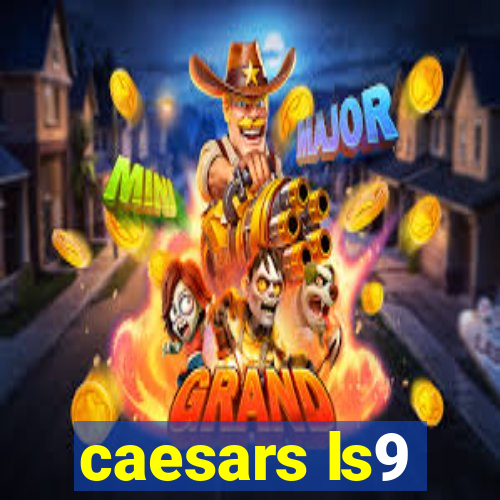 caesars ls9