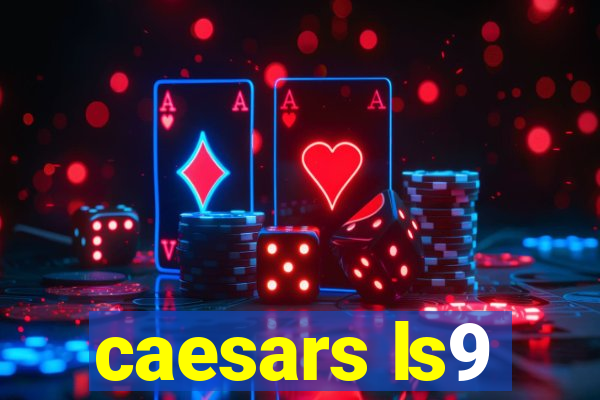 caesars ls9