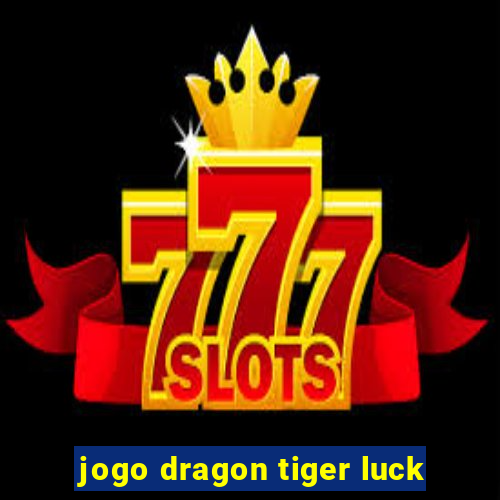 jogo dragon tiger luck