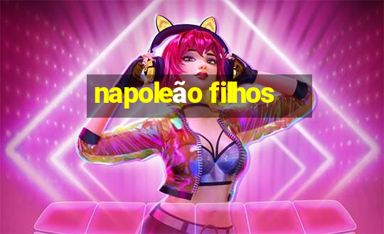 napoleão filhos