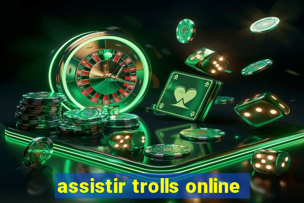 assistir trolls online