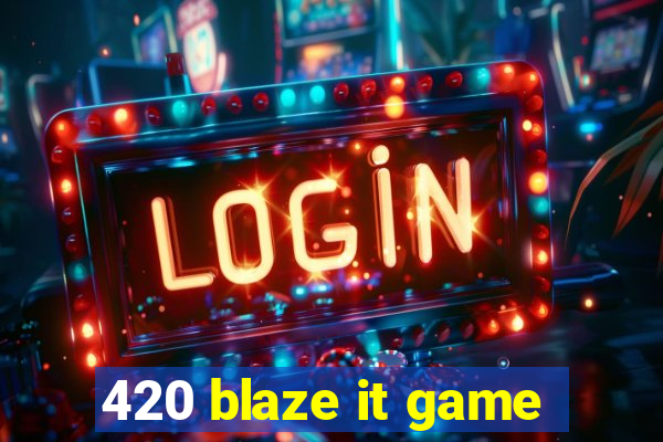 420 blaze it game