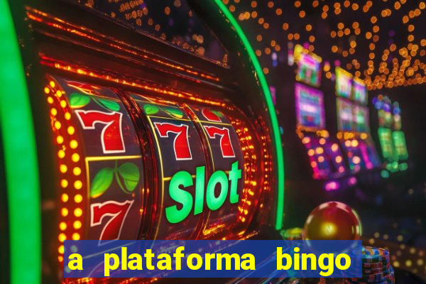 a plataforma bingo slots paga mesmo