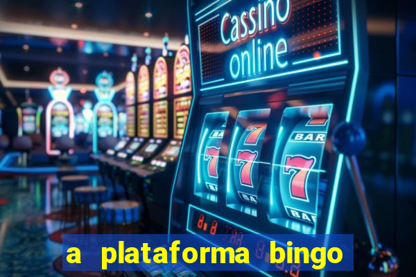 a plataforma bingo slots paga mesmo