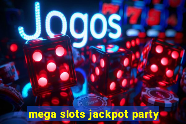 mega slots jackpot party