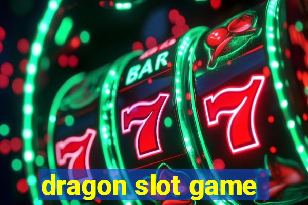 dragon slot game