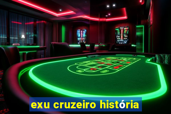 exu cruzeiro história