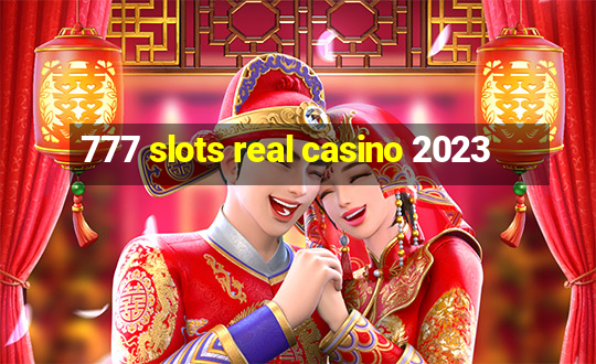 777 slots real casino 2023