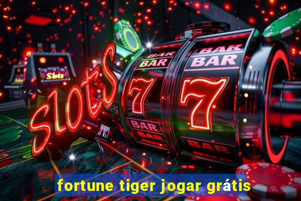 fortune tiger jogar grátis