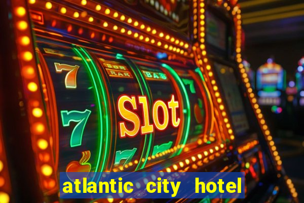 atlantic city hotel and casino