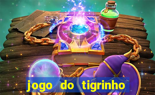 jogo do tigrinho que n?o precisa colocar dinheiro