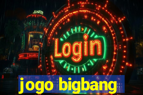 jogo bigbang