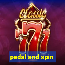 pedal and spin