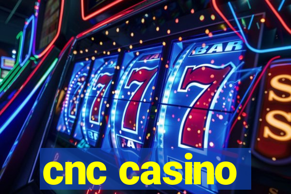 cnc casino