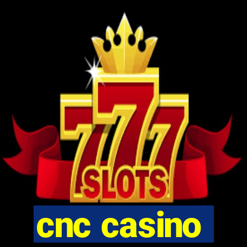 cnc casino