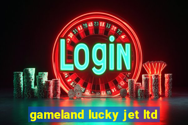 gameland lucky jet ltd