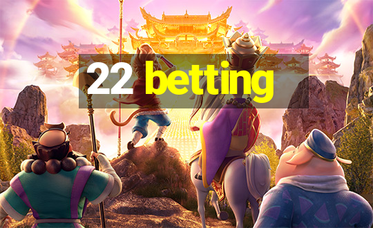 22 betting