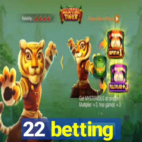 22 betting