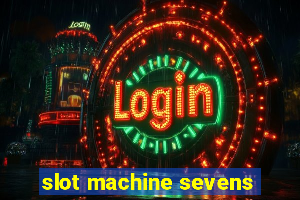 slot machine sevens