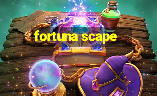 fortuna scape