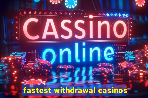 fastest withdrawal casinos