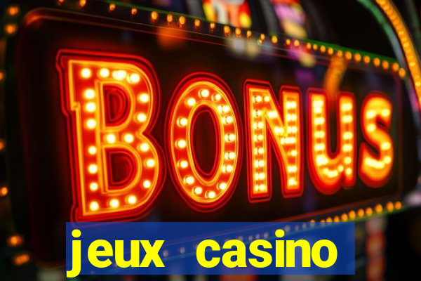 jeux casino gratuits machines a sous