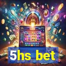 5hs bet