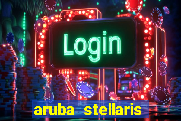 aruba stellaris casino marriott