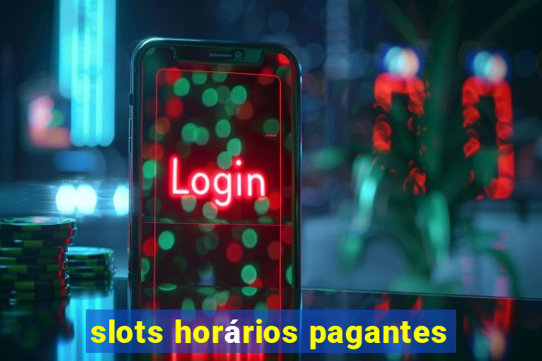 slots horários pagantes