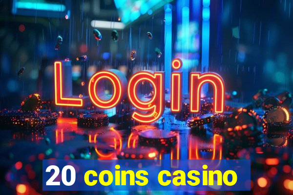 20 coins casino