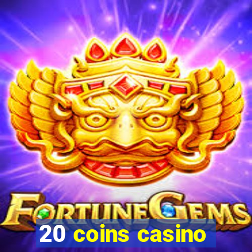 20 coins casino