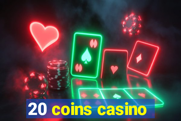 20 coins casino