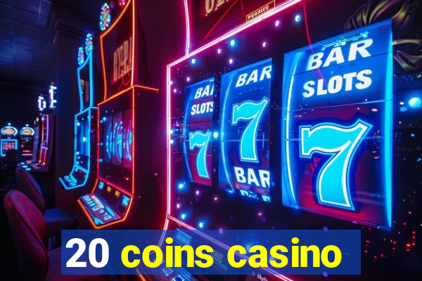 20 coins casino