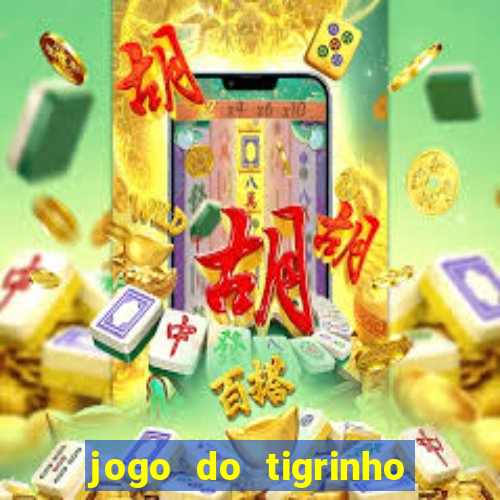 jogo do tigrinho com b?nus grátis no cadastro