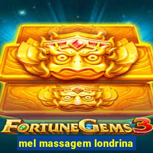 mel massagem londrina