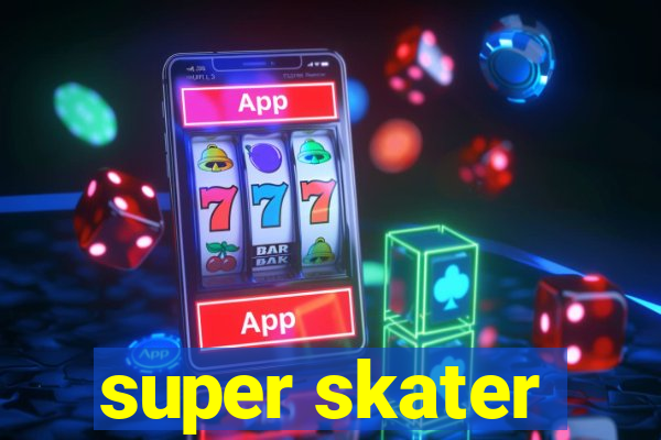 super skater