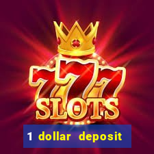 1 dollar deposit casino 1st deposit