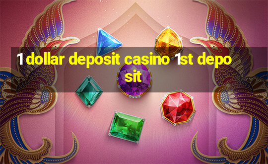 1 dollar deposit casino 1st deposit