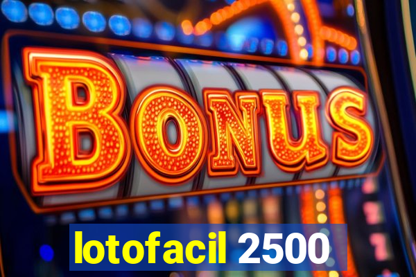 lotofacil 2500