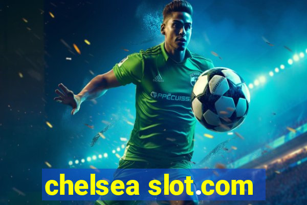 chelsea slot.com