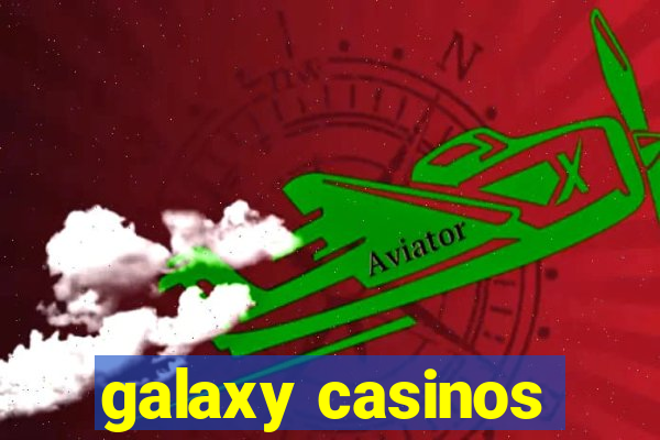 galaxy casinos